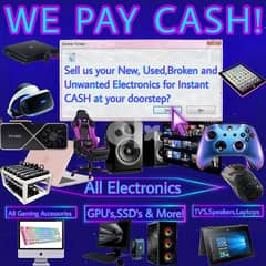 WE PAY CASH! SELL YOUR ELECTRONICS 0