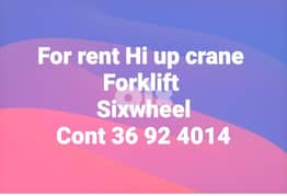 For rent Hi up crane 
Forklift 
Sixwheel
Cont 36 92 4014 0