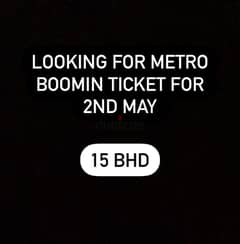 LOOKING FOR 1 METRO BOOMIN TICKET, 2nd MAY only