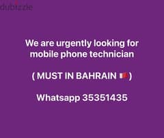 We are urgently looking for   mobile phone technician MUST IN BAHRAIN 0